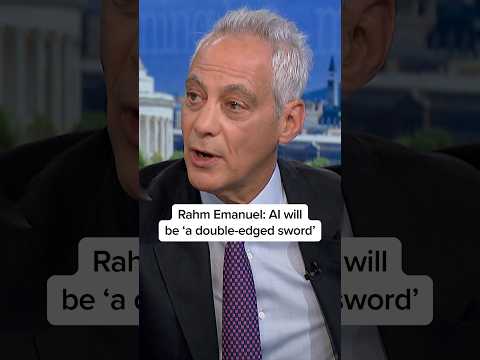 Rahm Emanuel: AI will be ‘a double-edged sword’