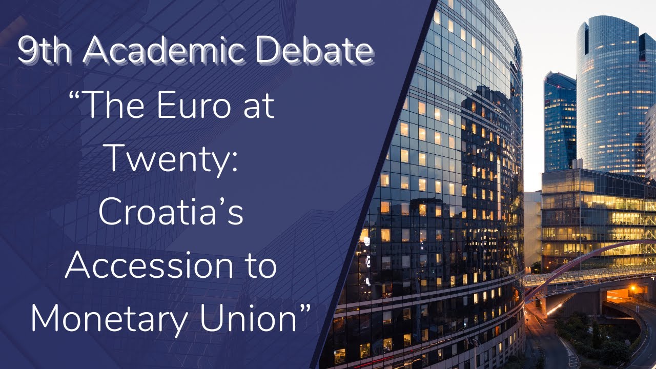 9th EBI Academic Debate: The Euro at Twenty: Croatia's Accession to Monetary Union