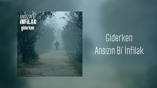 Ansızın Bi' İnfilak - Giderken (Audio)