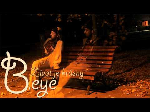 B.eye - život je krásny