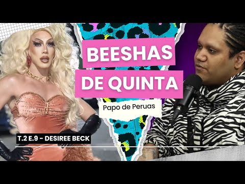 BEESHAS DE QUINTA TEMP 2 #09 - Papo de PERUAS com @Desireebeck