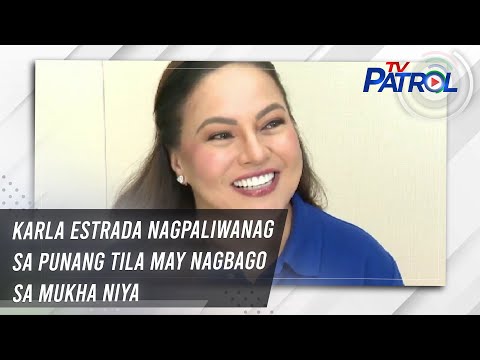 Karla Estrada nagpaliwanag sa punang tila may nagbago sa mukha niya | TV Patrol