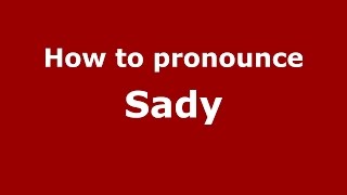 How to pronounce Sady