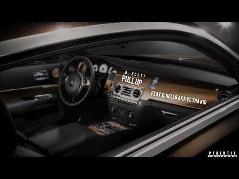 D.Scott "Pull Up" ft. D. Nello aka YL Tha Kid [Prod. YL Tha Kid]