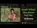 Al Green — Look What You Done for Me (Official Audio)