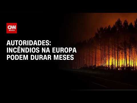 Incêndios na Europa podem durar meses, afirmam autoridades | CNN 360°