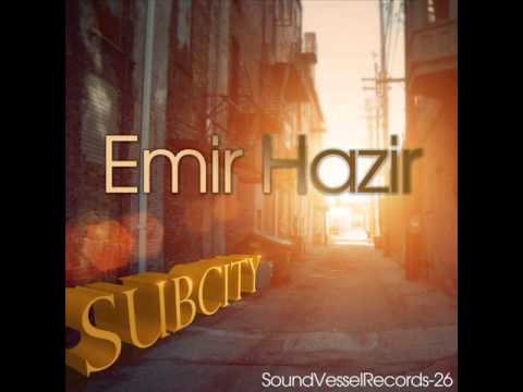 Emir Hazir - Sub City (Original Mix)