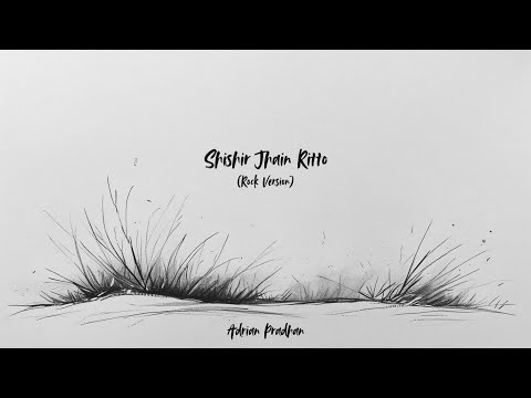 Shishir Jhain Ritto (Rock Version) - Adrian Pradhan