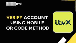 ITVX  How to verify your account using the mobile QR code method