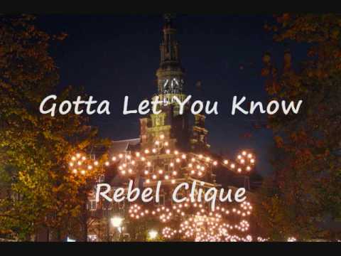 Gotta Let You Know - Rebel Clique