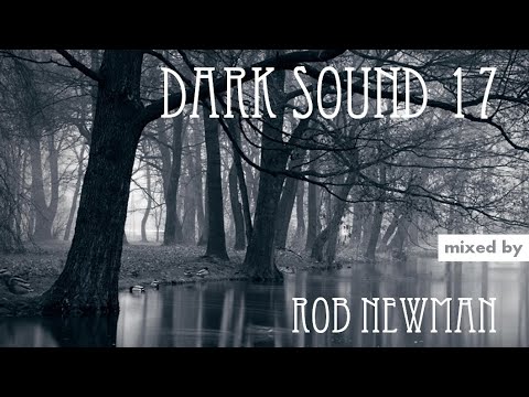 Rob Newman - Dark Sound 17 (Deep & Dark Progressive House) (2018)