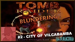 Tomb Raider Blundering PS1 - #2 City of Vilcabamba - with Commentary !!