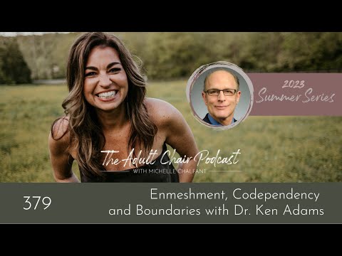 Summer Series: Enmeshment, Codependency and Boundaries with Dr. Ken Adams