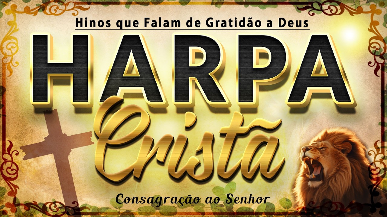 Louvores Da Harpa Cristã 🙏 Consagração ao Senhor 🙏 HINOS ANTIGOS Mais Tocados
