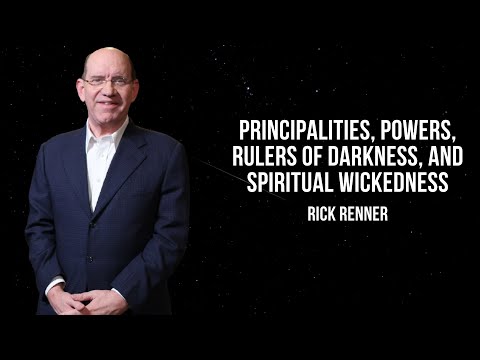 Rick Renner — Principalities, Powers, Rulers of Darkness, and Spiritual Wickedness