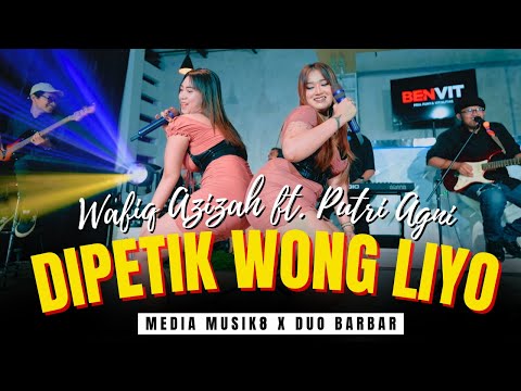 DIPETIK WONG LIYO - Wafiq Azizah feat. Putri Agni (Duo Barbar) | Pargoy Ambyar