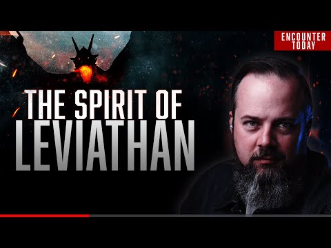 What You DON'T Know About the Spirit of Leviathan - Encounter Today