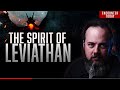 What You DON'T Know About the Spirit of Leviathan - Encounter Today