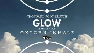 Thousand Foot Krutch Glow Official Audio Video