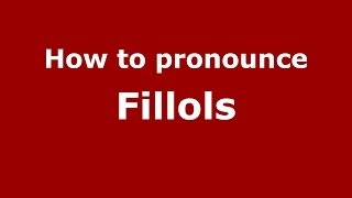 How to pronounce Fillols