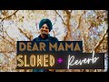 Dear Mama ( Slowed and Reverb ) | Sidhu MooseWala | The Kidd | Old Punjabi Song | Punjabi Songs 2020