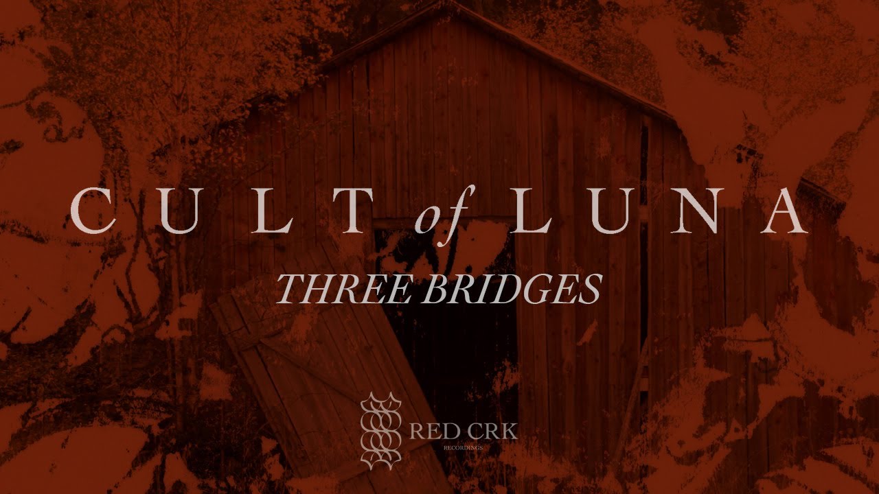 Cult of Luna - Three Bridges (official) - YouTube