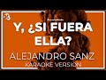Alejandro Sanz - Y Si Fuera Ella (Karaoke) 
