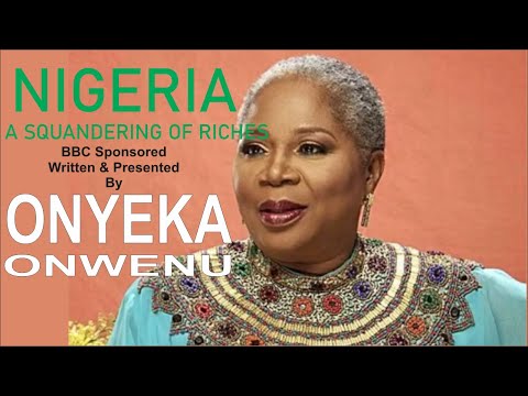 Onyeka Onwenu Presented (Nigeria A squandering Of Riches) [1984 BBC Sponsored DOCUMENTARY]