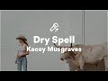 Kacey Musgraves, Dry Spell (Lyrics)