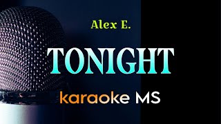 TONIGHT - ALEX E. KARAOKE