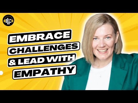 How To Embrace Challenges and Lead With Empathy | Everyday Leadership Podcast