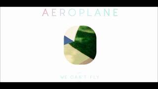 We can't fly - Aeroplane