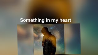 Michael W Smith Something in my heart Lyrics