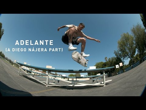 "ADELANTE" / a Diego Nájera part (reupload)