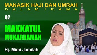 Download lagu Mimi Jamilah - Makkatul Mukarramah Manasik Haji Dalam Irama part 2 mp3