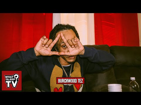 Burchwood Tez Says His Hood Burchwood Doesn’t Have Many Allies & They Don’t Get Along Within