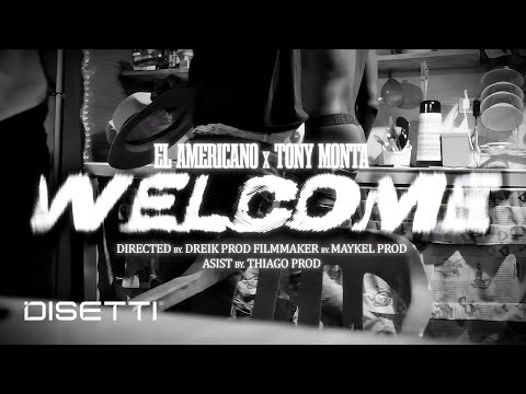 WELCOME - @ElAmericano4KT & TONY MONTA (VIDEO OFICIAL)