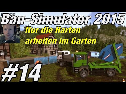 Nur die Harten arbeiten im Garten ★ BAU SIMULATOR 2015 #14 ★ Let's play Bau Simulator 2015