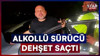 Aksaray’da Alkollü Sürücü Polise Direndi, O Anlar Kamerada | Star Ana 
