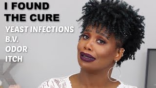 STORYTIME: How I FINALLY Got Rid of Yeast Infections | Cure Odor &amp; Itch | Feminine Hygiene Advice