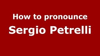 How to pronounce Sergio Petrelli