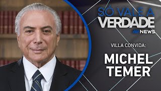 MICHEL TEMER | SÓ VALE A VERDADE – 23/05/2025