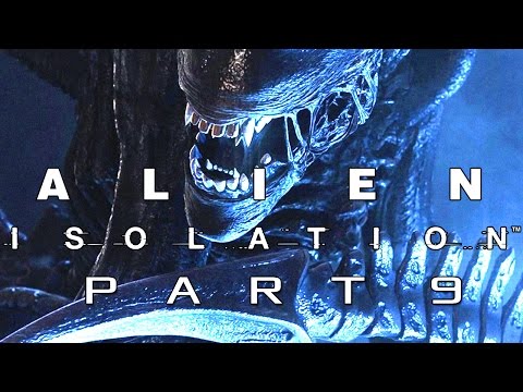Alien Isolation Walkthrough Gameplay - Part 9 - I CAN'T SAY FLAME THROWER (PC, PS4, XBOX ONE)