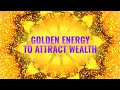 Golden Energy to Attract Wealth & Money | 528 Hz Manifestation Frequency | Miracle Happens Music