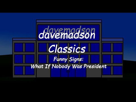 davemadson Classics: Funny Signs: What If Nobody Was President