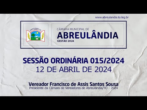 Sessão Ordinária 015/2024 - Câmara Municipal de Abreulândia - TO | 12/04/2024