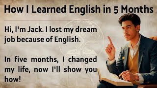 How I Learned English in 5 Months || My Powerful Story 🔥 || Graded Reader || Improve Your English ✅