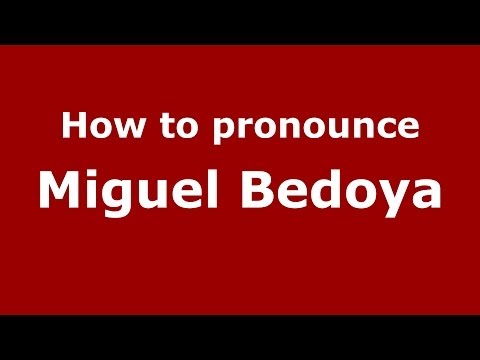 How to pronounce Miguel Bedoya (Spanish/Spain) - PronounceNames.com