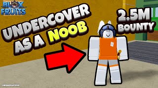 Going Undercover as Noob 2.5M Bounty (Blox Fruits)