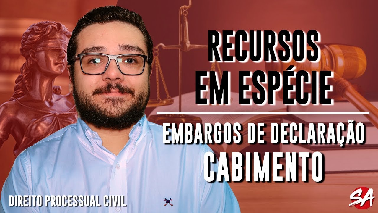 EMBARGOS DE DECLARAÇÃO - CABIMENTO | RECURSOS EM ESPÉCIE - AULA 5